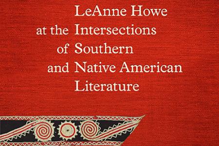 Cover for LeAnne Howe at the Intersections of Southern and Native American Literature